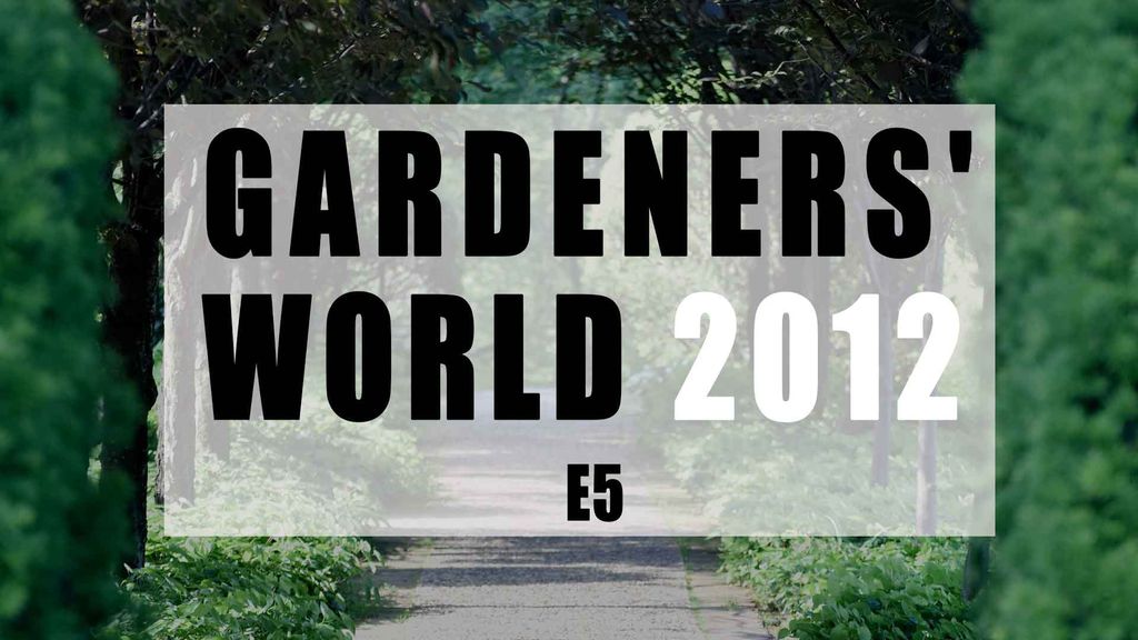 Gardeners' World 2012 E5