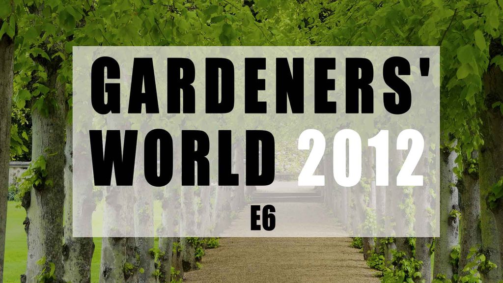 Gardeners' World 2012 E6