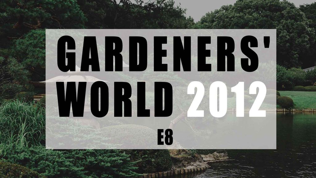 Gardeners' World 2012 E8