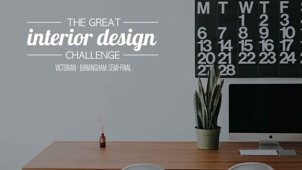 The Great Interior Design Challenge - S01 E11 - Victorian - Birmingham: Semi-Final