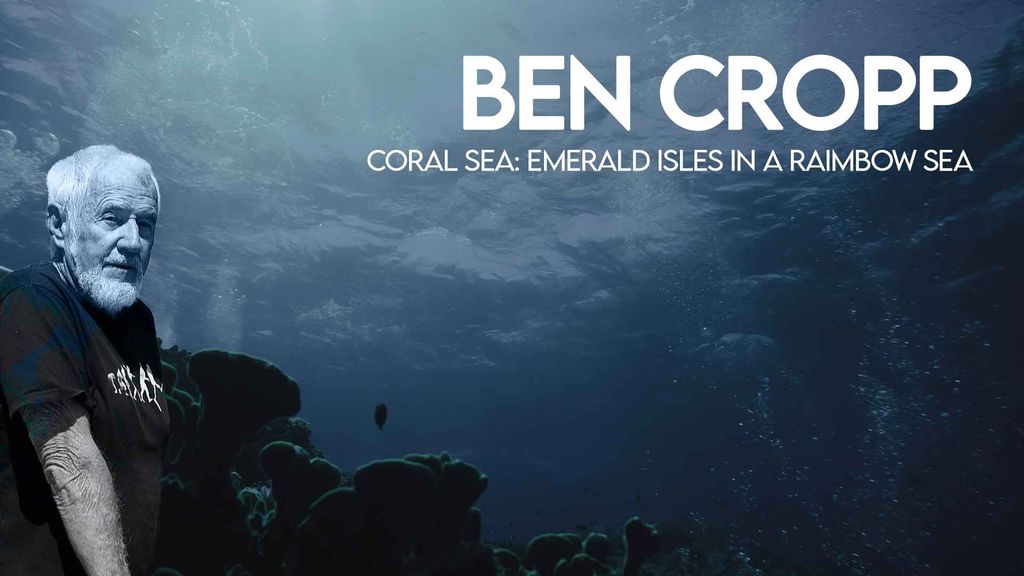Ben Cropp - Coral Sea: Emerald Isles in a raimbow sea