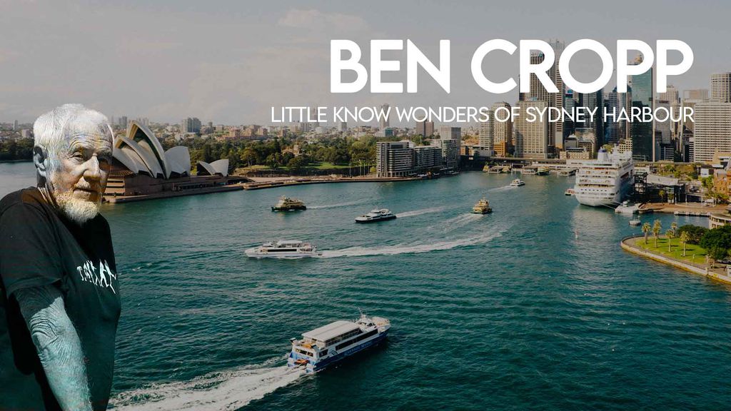 Ben Cropp - Little know wonders of sydney harbour
