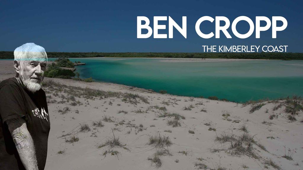 Ben Cropp - The Kimberley coast