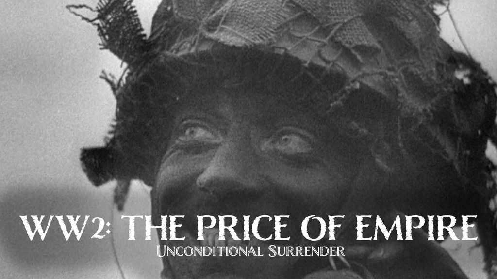 WW2: The Price of Empire Season 1 Episode 12 - Unconditional Surrender