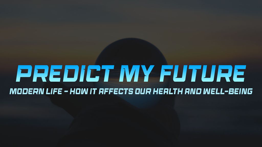 Predict My Future Season 1 Episode 4 - Modern life – how it affects our health and well-being