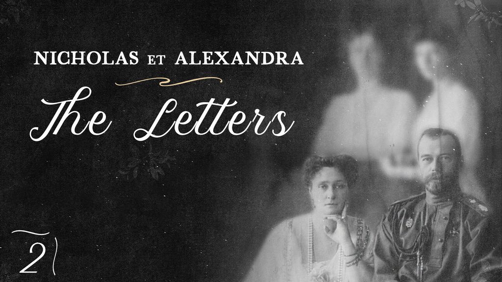 Nicholas And Alexandra The Letters Episode 2