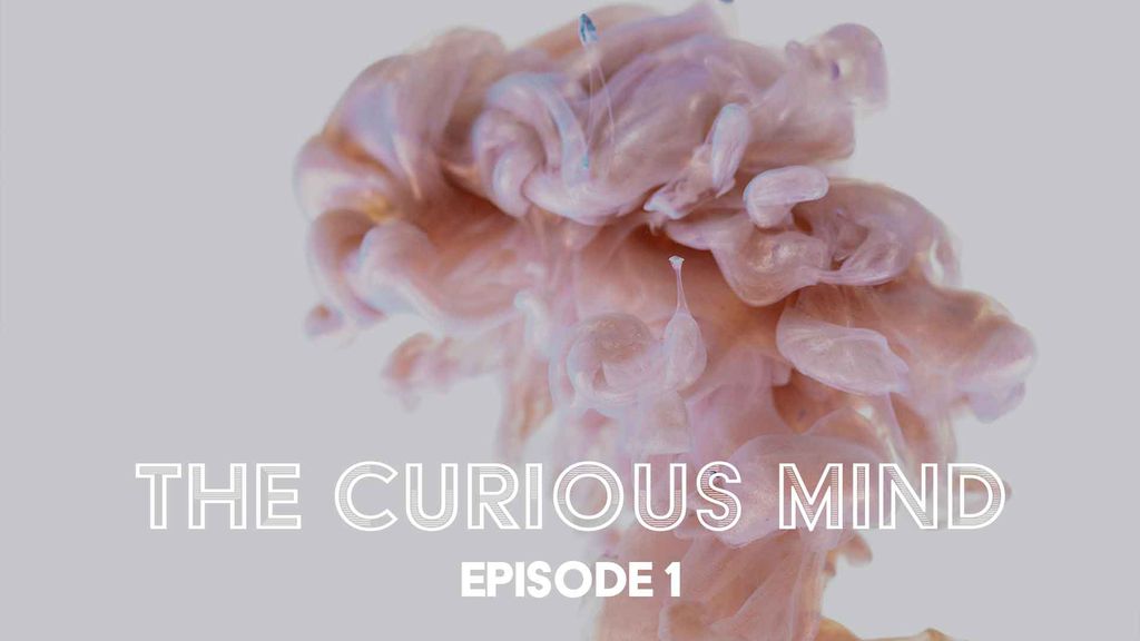 The Curious Mind Episode 1