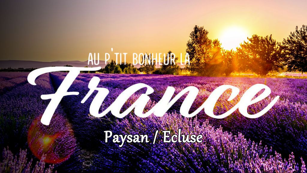 Au p'tit bonheur la France - Paysan / Ecluse