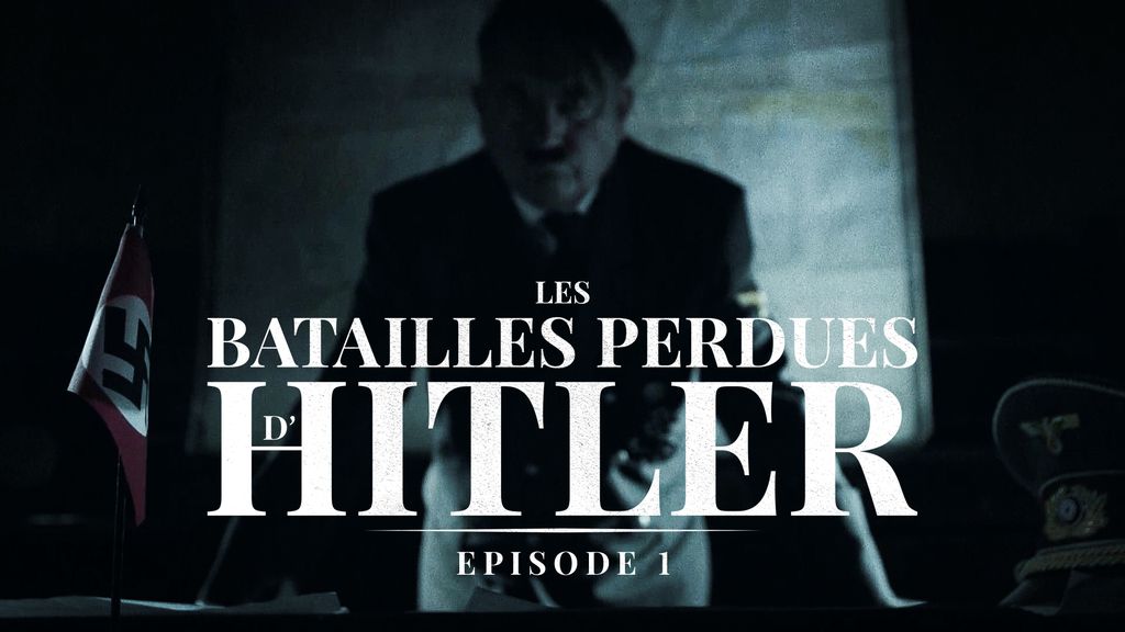 Les batailles perdues d'Hitler - S01 E01 - Épisode 1