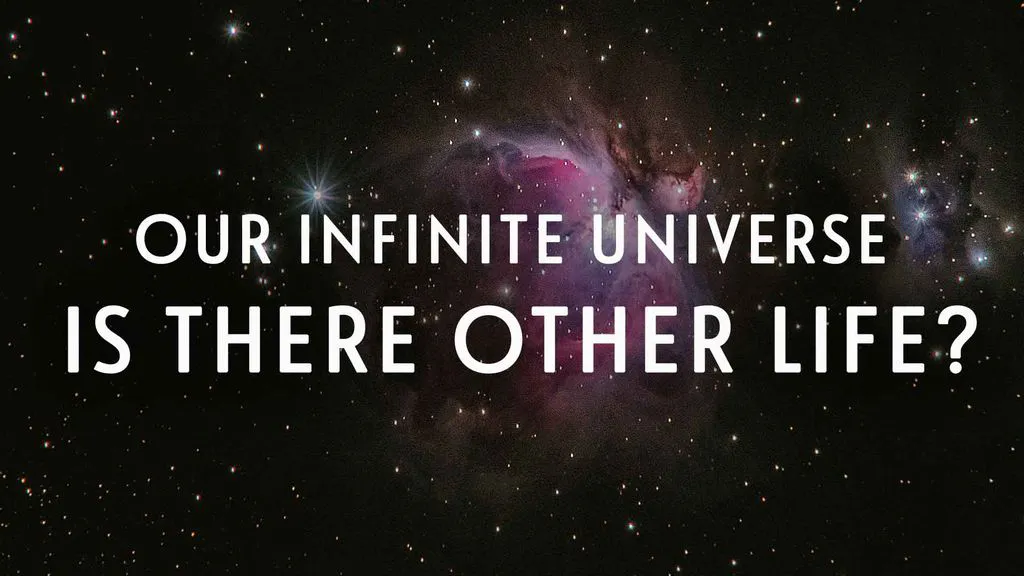 Our Infinite Universe: Is There Other Life?