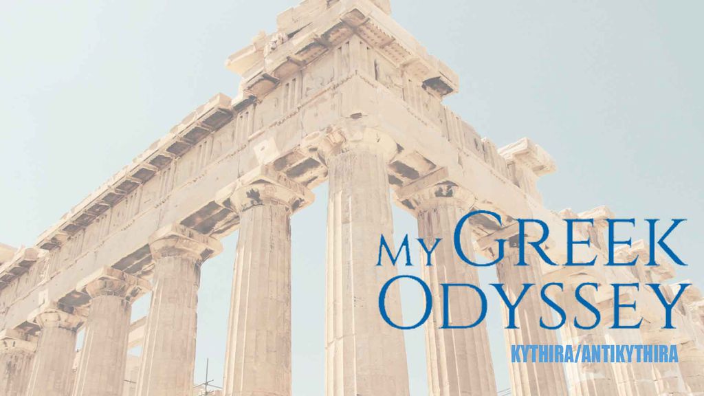 My Greek Odyssey - Kythira/Antikythira