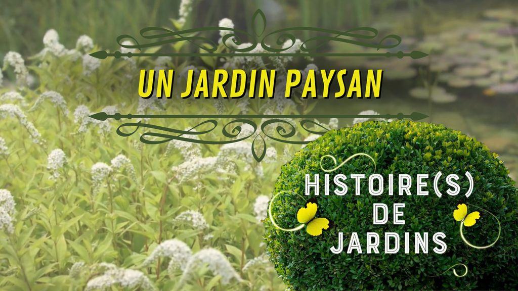 Histoire(s) de jardins - S01 E06 - Un jardin paysan