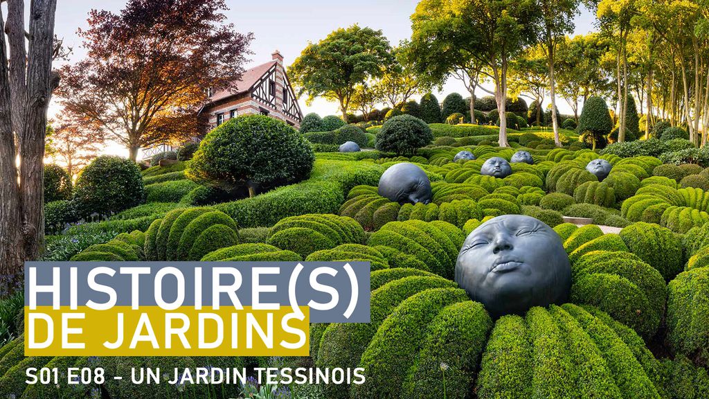 Histoire(s) de jardins - S01 E08 - Un jardin tessinois