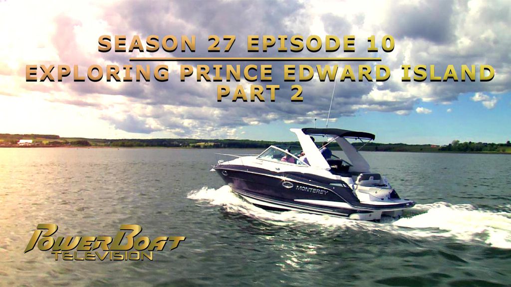 PowerBoat Television | Season 27 Episode 10 | Exploring Prince Edward Island - Part 2