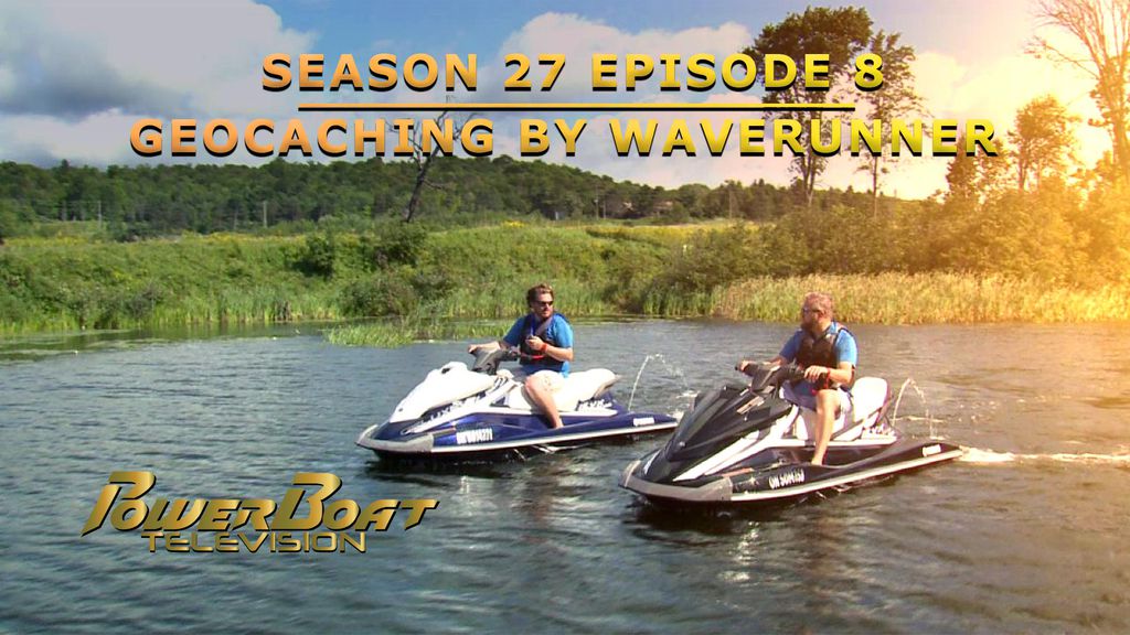 PowerBoat Television | Season 27 Episode 8 | Geocaching by WaveRunner