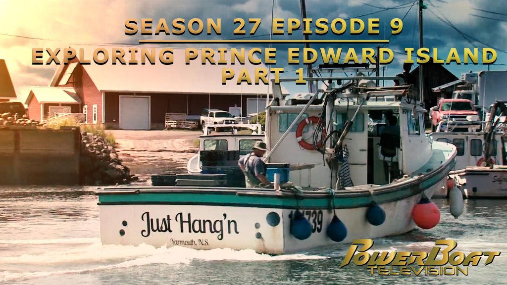 PowerBoat Television | Season 27 Episode 9 | Exploring Prince Edward Island - Part 1