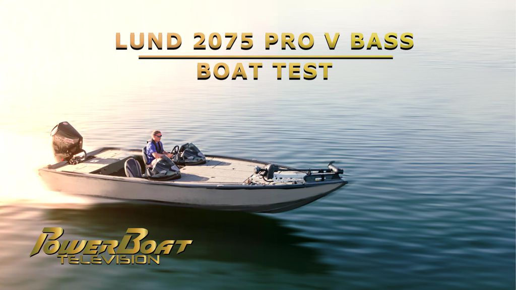 PowerBoat Television | Boat Tests | Lund 2075 Pro V Bass