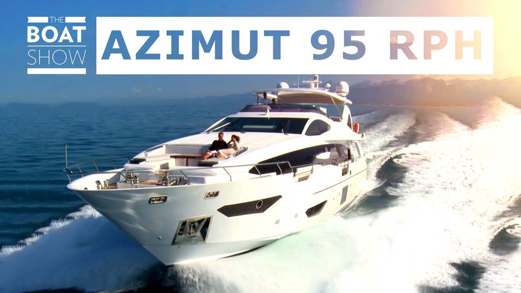The Boat Show | Azimut 95 RPH