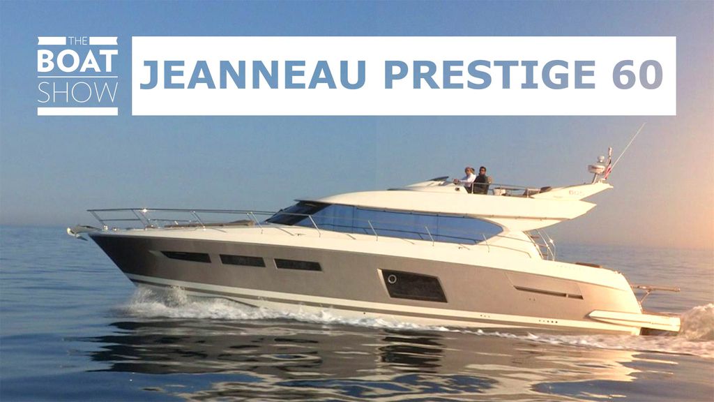 The Boat Show | Jeanneau Prestige 60
