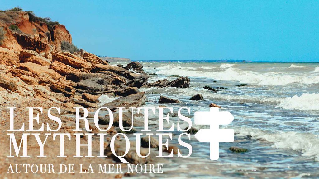 Les Routes Mythiques - Autour de la mer noire