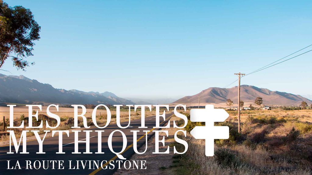 Les Routes Mythiques - La route Livingstone