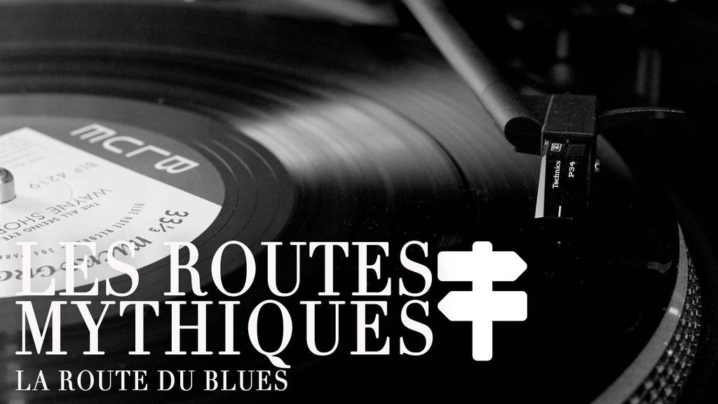 Les Routes Mythiques - La route du Blues