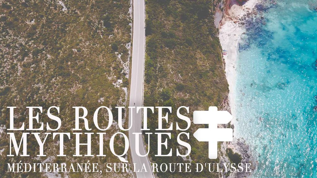 Les Routes Mythiques - Sur la route d'Ulysse
