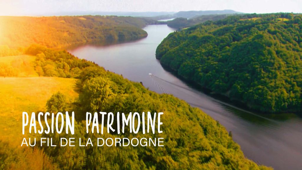 Passion Patrimoine | Au Fil de la Dordogne
