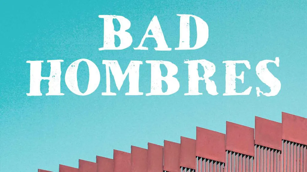 Bad Hombres