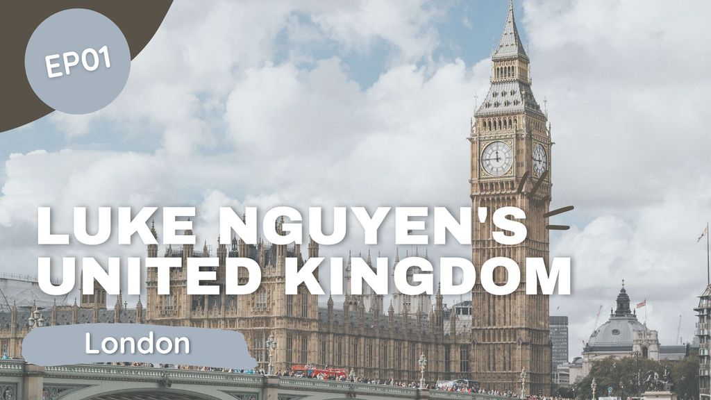 Luke Nguyens United Kingdom Episode 1 - London