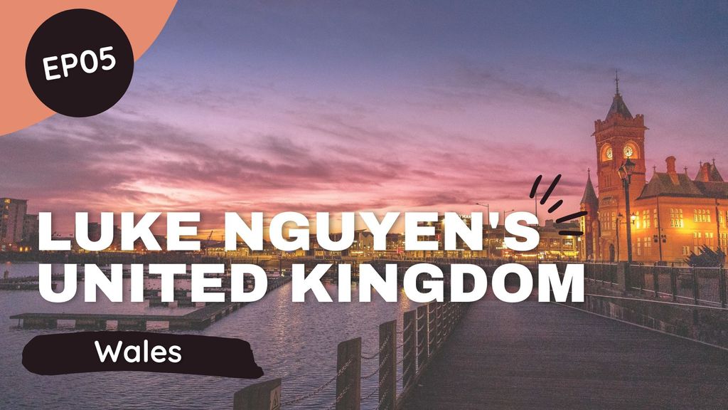 Luke Nguyens United Kingdom Episode 5 - Wales