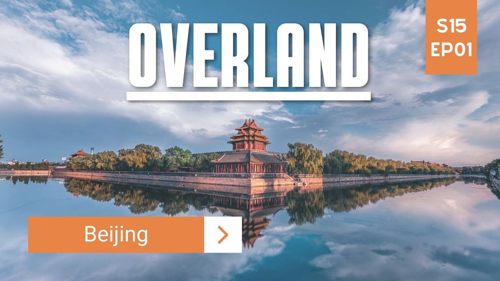 Overland Season 15 Episode 1 – Beijing