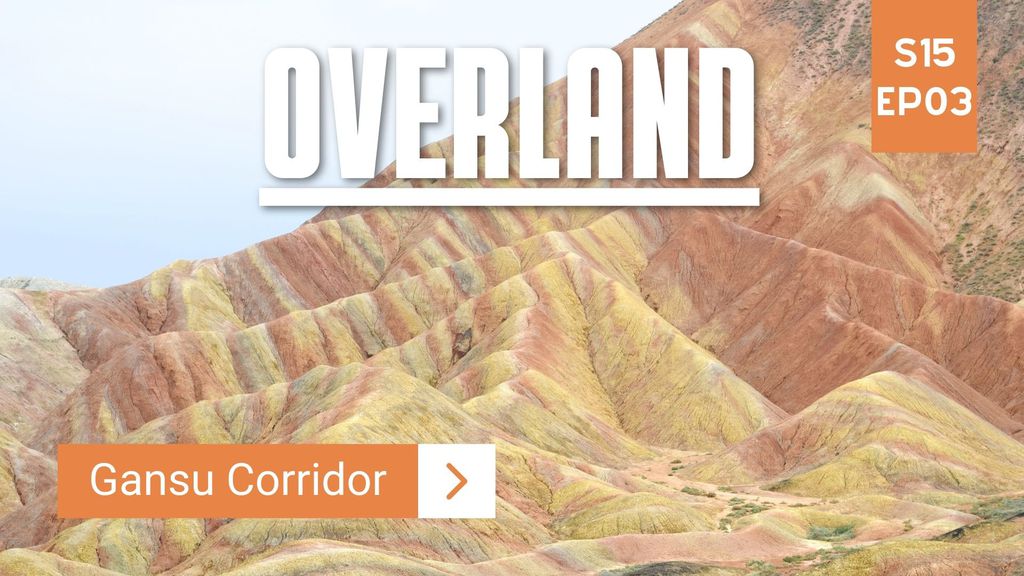 Overland Season 15 Episode 3 – Gansu corridor