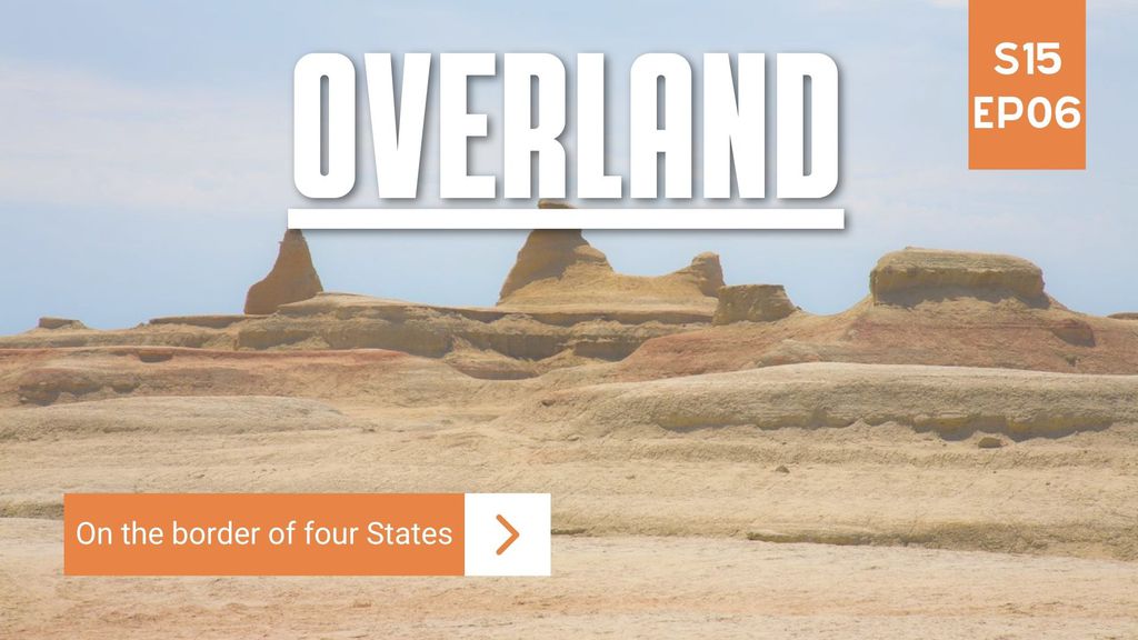 Overland Season 15 Episode 6 – On the border of four States