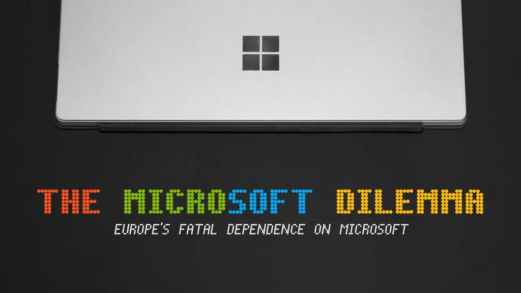 The Microsoft Dilemma, Europe's fatal dependence on Microsoft