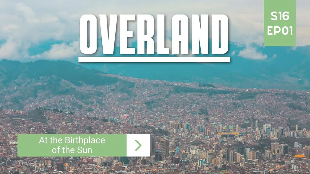 Overland | Season 16 | Episode 1 | At the Birthplace of the Sun