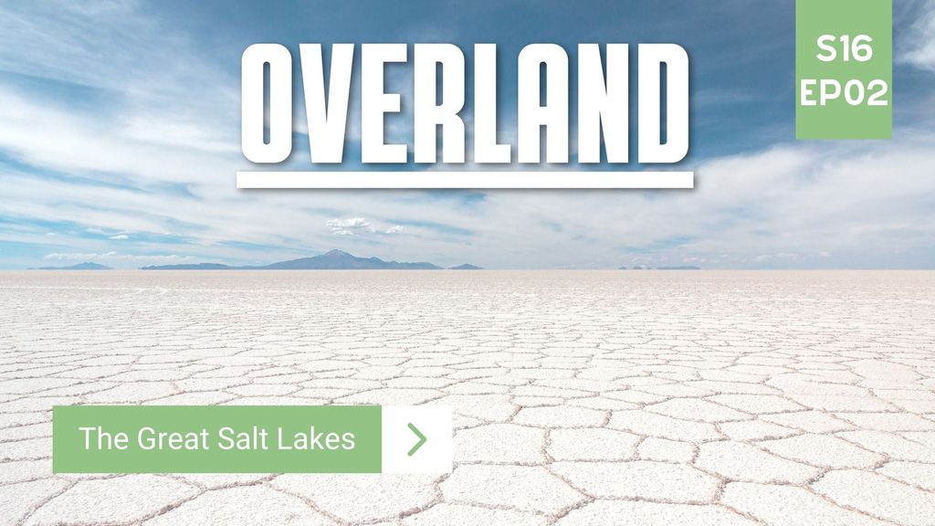 Overland | Season 16 | Episode 2 | The Great Salt Lakes