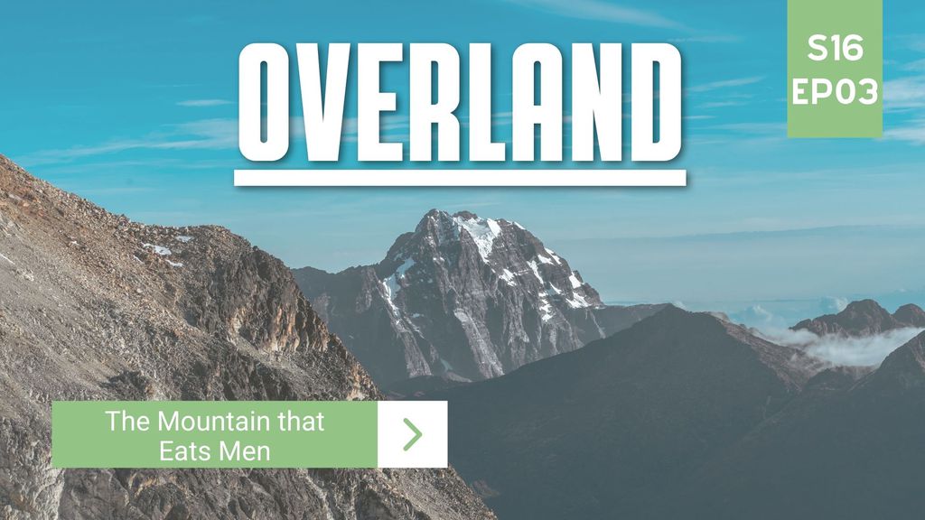 Overland | Season 16 | Episode 3 | The Mountain that Eats Men