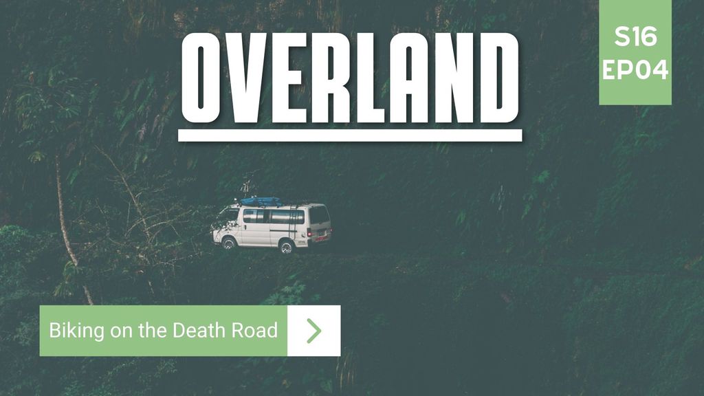 Overland | Season 16 | Episode 4 | Biking on the Death Road