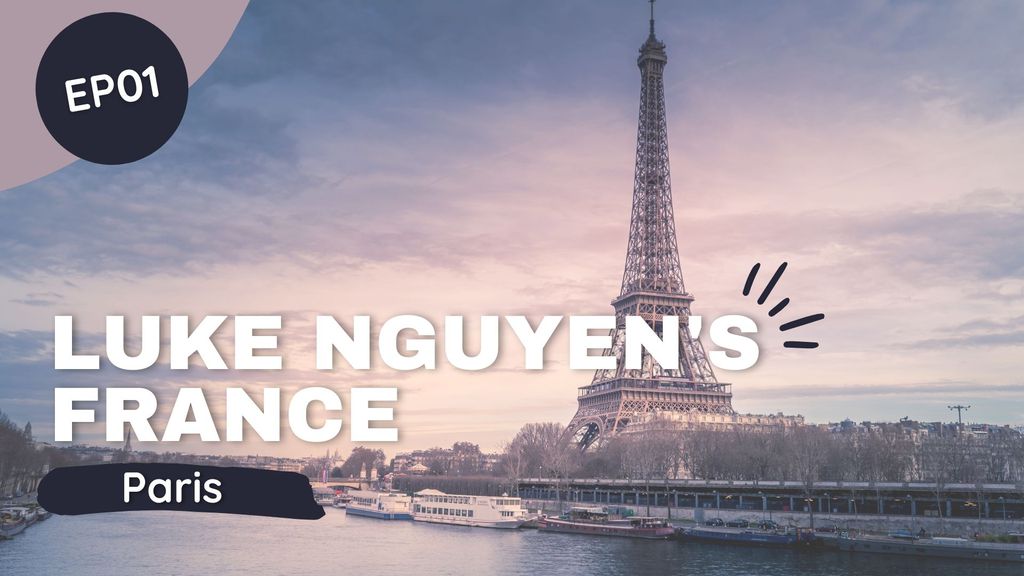 Luke Nguyen's France | Episode 1 - Paris