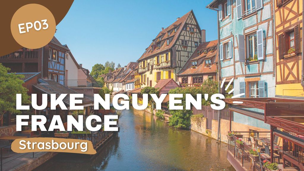 Luke Nguyen's France | Episode 3 - Strasbourg