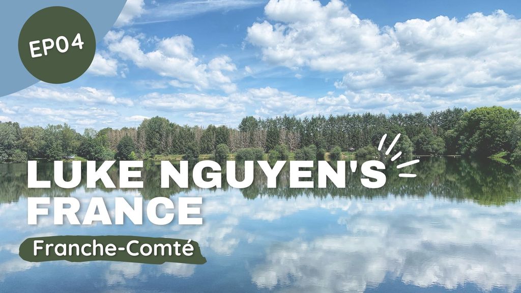 Luke Nguyen's France | Episode 4 - Franche-Comte