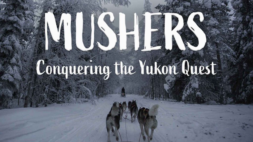 Mushers - Conquering the Yukon Quest | Episode 1