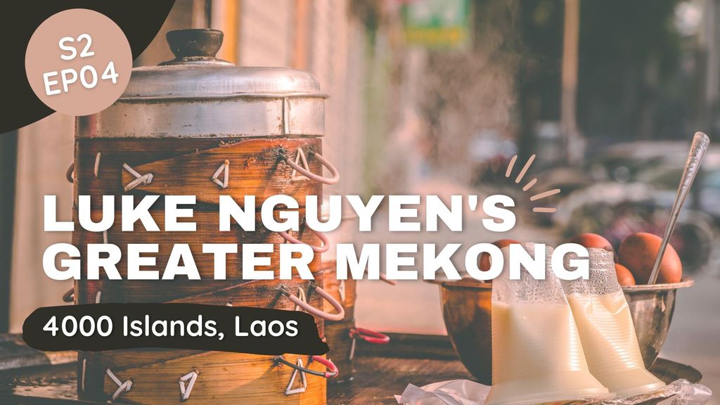 Luke Nguyen's Greater Mekong | Season 2 | Episode 4 - 4000 Islands, Laos