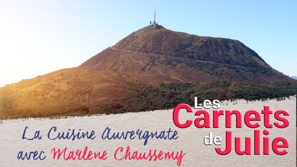 Carnets de Julie | Saison 7 | La Cuisine Auvergnate (avec Marlène Chaussemy) 