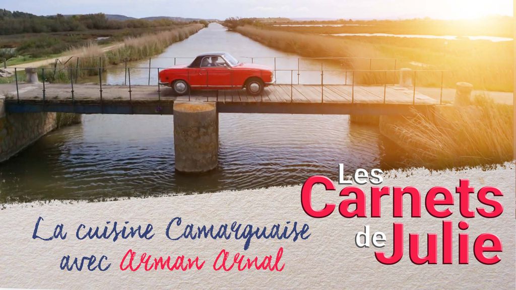 Carnets de Julie | Saison 7 | La Cuisine Camarguaise (avec Arman Arnal)
