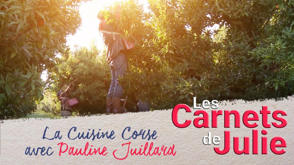 Carnets de Julie | Saison 7 | La Cuisine Corse (avec Pauline Juillard)