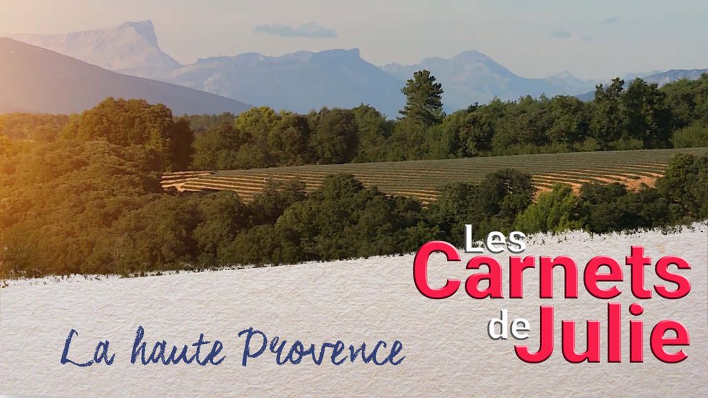 Carnets de Julie | Saison 7 | La Haute Provence