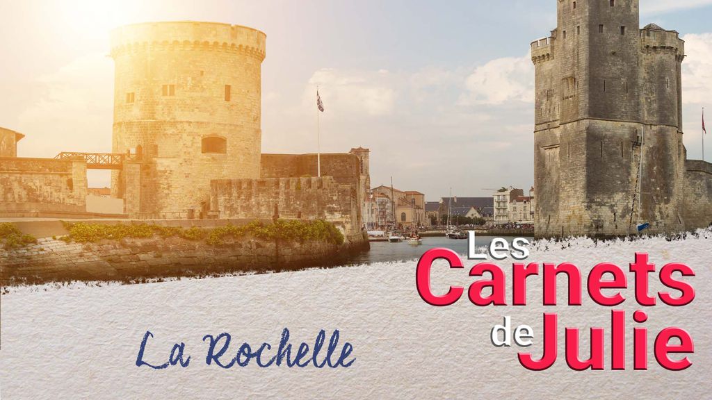 Carnets de Julie | Saison 7 | La Rochelle