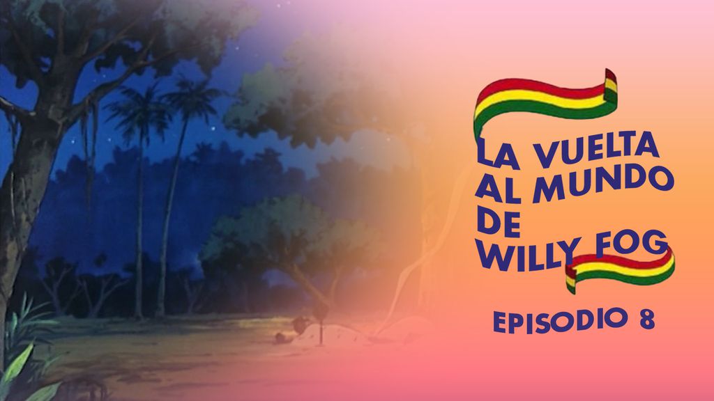 La vuelta al Mundo de Willy Fog | Episodio 8 | Peligro en la selva